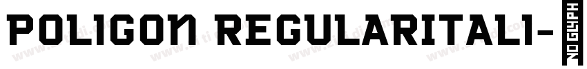 Poligon RegularItali字体转换 Poligon RegularItali字体转换